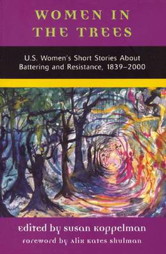 Women in the Trees: U.S. Women's Short Stories About Battering and Resistance, 1839-2000