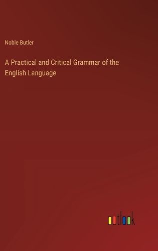 Cover image for A Practical and Critical Grammar of the English Language