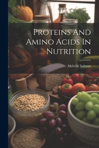 Cover image for Proteins And Amino Acids In Nutrition