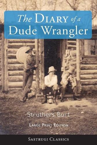 Cover image for The Diary of a Dude Wrangler (LARGE PRINT)