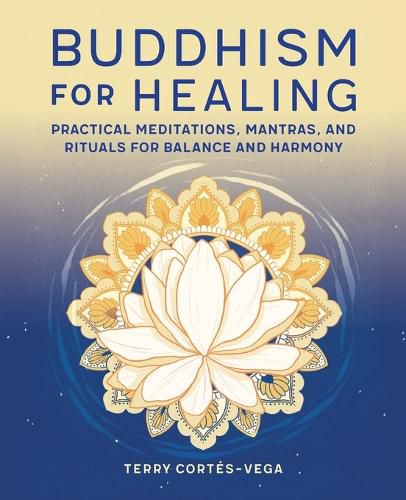 Cover image for Buddhism for Healing: Practical Meditations, Mantras, and Rituals for Balance and Harmony