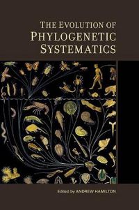 Cover image for The Evolution of Phylogenetic Systematics