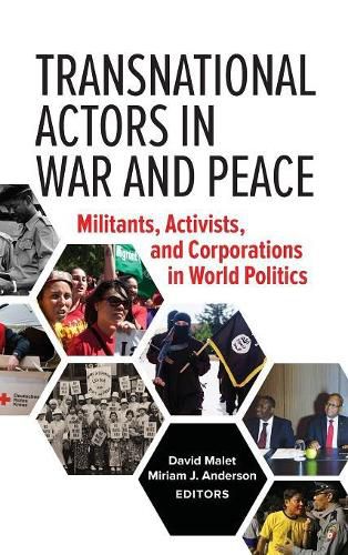 Transnational Actors in War and Peace: Militants, Activists, and Corporations in World Politics