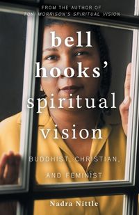 Cover image for bell hooks' Spiritual Vision