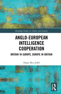 Cover image for Anglo-European Intelligence Cooperation: Britain in Europe, Europe in Britain