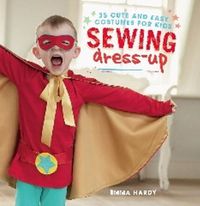Cover image for Sewing Dress-Up: 35 Cute and Easy Costumes for Kids