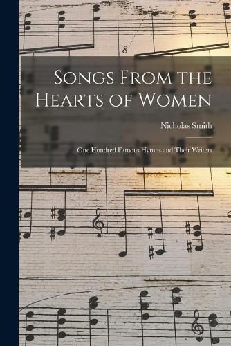 Cover image for Songs From the Hearts of Women: One Hundred Famous Hymns and Their Writers