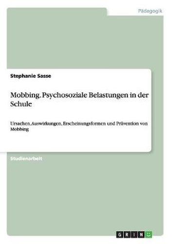 Cover image for Mobbing. Psychosoziale Belastungen in der Schule: Ursachen, Auswirkungen, Erscheinungsformen und Pravention von Mobbing