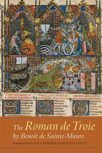 Cover image for The Roman de Troie by Benoit de Sainte-Maure: A Translation