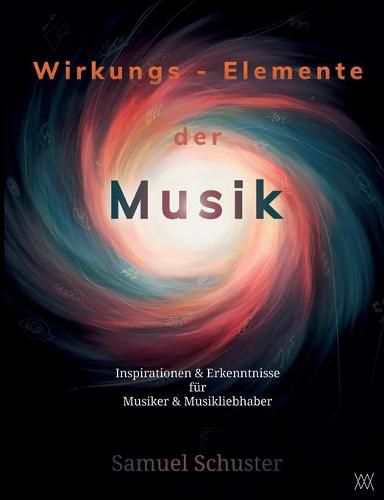 Cover image for Wirkungs-Elemente der Musik: Inspirationen & Erkenntnisse fur Musiker & Musikliebhaber