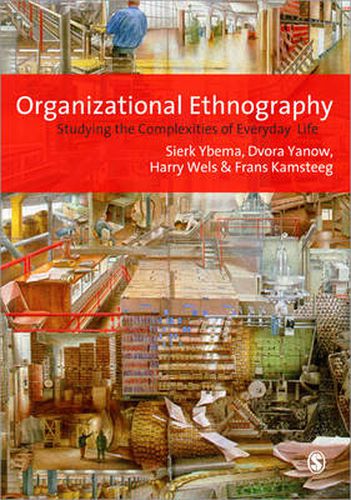 Organizational Ethnography: Studying the Complexity of Everyday Life