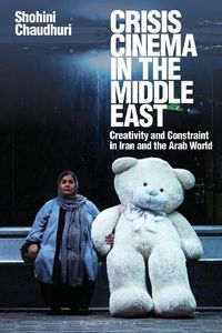 Cover image for Crisis Cinema in the Middle East: Creativity and Constraint in Iran and the Arab World