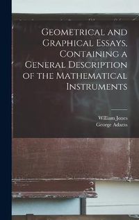 Cover image for Geometrical and Graphical Essays, Containing a General Description of the Mathematical Instruments