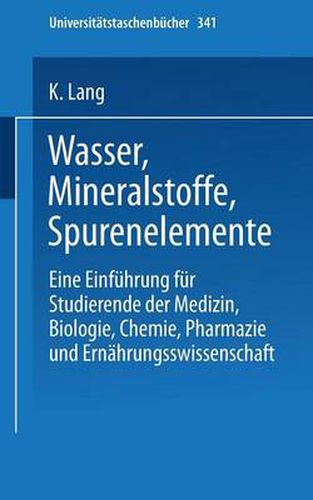 Cover image for Wasser, Mineralstoffe, Spurenelemente: Eine Einfuhrung Fur Studierende Der Medizin, Biologie, Chemie, Pharmazie Und Ernahrungswissenschaft