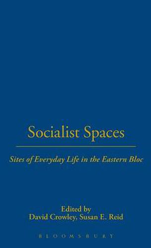 Cover image for Socialist Spaces: Sites of Everyday Life in the Eastern Bloc