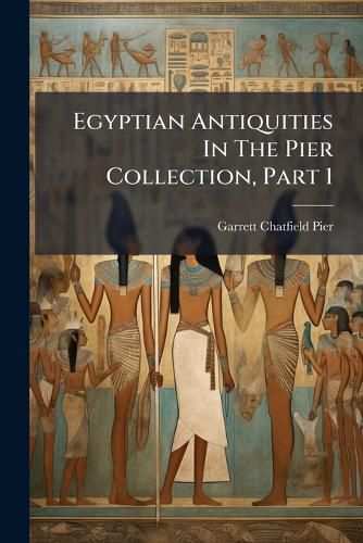 Cover image for Egyptian Antiquities in the Pier Collection, Part 1...