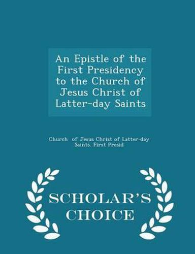 Cover image for An Epistle of the First Presidency to the Church of Jesus Christ of Latter-Day Saints - Scholar's Choice Edition