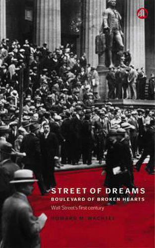 Cover image for Street of Dreams - Boulevard of Broken Hearts: Wall Street's First Century