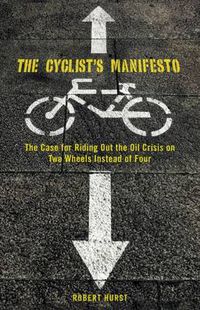 Cover image for Cyclist's Manifesto: The Case For Riding On Two Wheels Instead Of Four