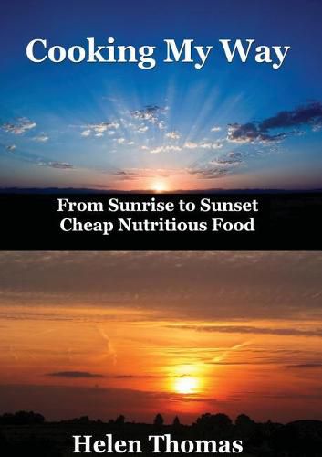 Cooking My Way: From sunrise to sunset - cheap nutritious foods