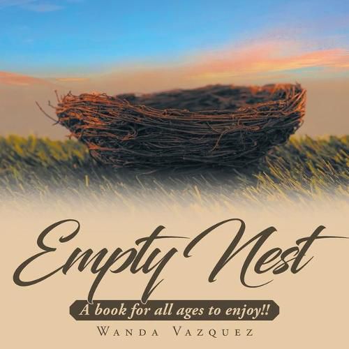 Cover image for Empty Nest: A book for all ages to enjoy!!