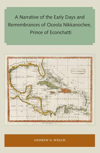 Cover image for A Narrative of the Early Days and Remembrances of Oceola Nikkanochee, Prince of Econchatti