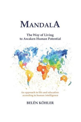 Cover image for MANDALA. The way of living to awaken human potential -: An approach to life and education according to human intelligence.