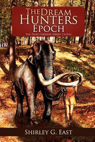 Cover image for The Dream Hunters Epoch: The Paleo Indians Series