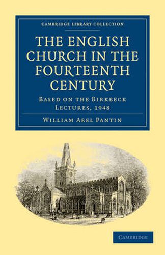 Cover image for The English Church in the Fourteenth Century: Based on the Birkbeck Lectures, 1948