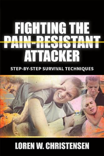 Fighting the Pain Resistant Attacker: Step-by-Step Survival Techniques