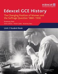 Cover image for Edexcel GCE History AS Unit 2 C2 Britain c.1860-1930: The Changing Position of Women & Suffrage Question