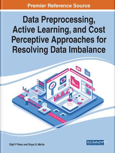 Cover image for Handbook of Research on Data Preprocessing, Active Learning, and Cost Perceptive Approaches for Resolving Data Imbalance