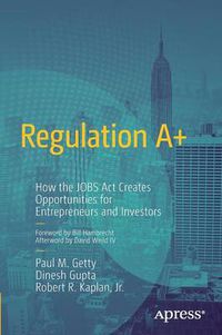 Cover image for Regulation A+: How the JOBS Act Creates Opportunities for Entrepreneurs and Investors