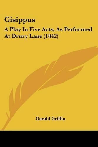 Gisippus: A Play in Five Acts, as Performed at Drury Lane (1842)