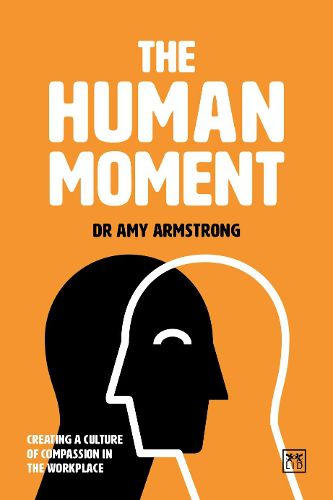 Cover image for The Human Moment: The Positive Power of Compassion in the Workplace