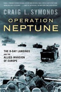 Cover image for Operation Neptune: The D-Day Landings and the Allied Invasion of Europe