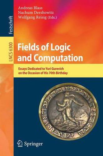 Cover image for Fields of Logic and Computation: Essays Dedicated to Yuri Gurevich on the Occasion of His 70th Birthday