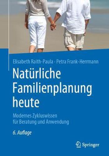 Naturliche Familienplanung heute: Modernes Zykluswissen fur Beratung und Anwendung