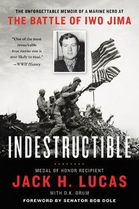 Cover image for Indestructible: The Unforgettable Memoir of a Marine Hero at the Battle of Iwo Jima