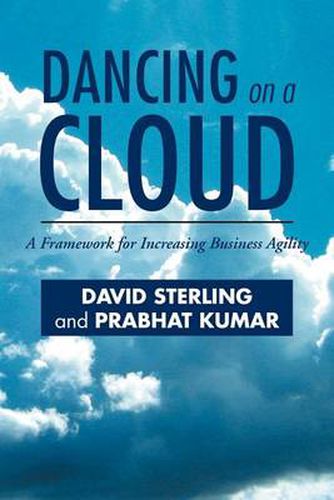 Cover image for Dancing on a Cloud: A Framework for Increasing Business Agility