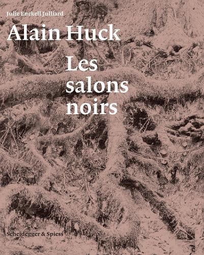 Cover image for Alain Huck: Les Salons Noirs