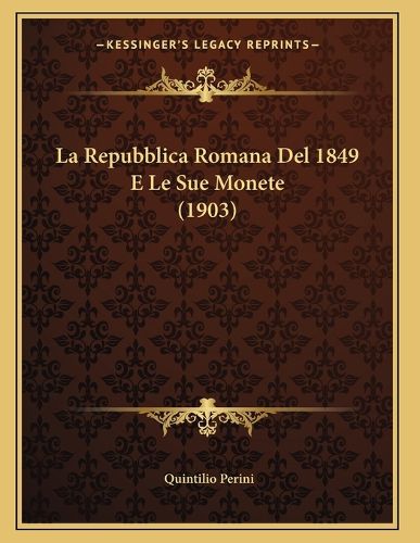 Cover image for La Repubblica Romana del 1849 E Le Sue Monete (1903)