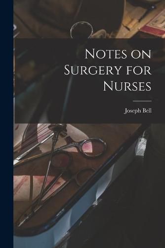 Cover image for Notes on Surgery for Nurses [electronic Resource]