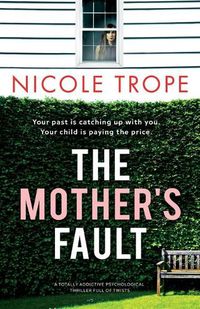 Cover image for The Mother's Fault: A totally addictive psychological thriller full of twists