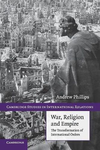 Cover image for War, Religion and Empire: The Transformation of International Orders