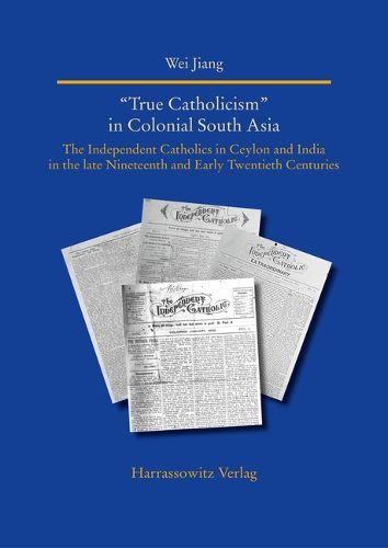 Cover image for True Catholicism' in Colonial South Asia