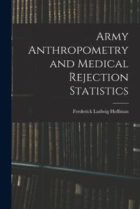 Cover image for Army Anthropometry and Medical Rejection Statistics