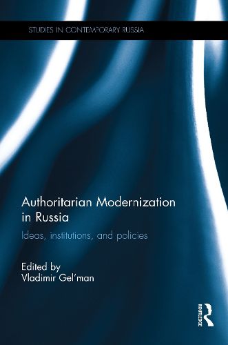 Cover image for Authoritarian Modernization in Russia: Ideas, Institutions, and Policies