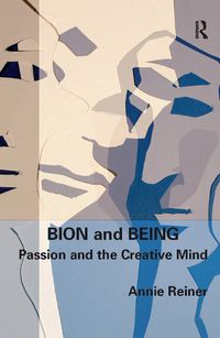 Cover image for Bion and Being: Passion and the Creative Mind