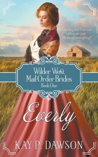 Cover image for Everly: A Historical Mail Order Bride Romance